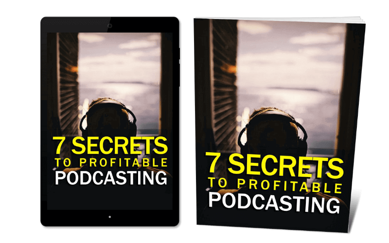 7-Secrets-To-Profitable-Podcasting